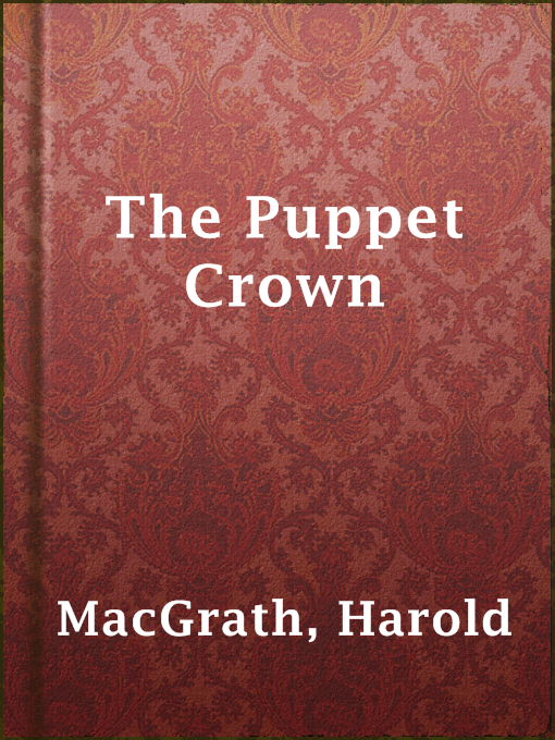 Title details for The Puppet Crown by Harold MacGrath - Available